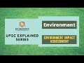 Environment Impact Assessment Explained for UPSC IAS | Lecture - 1