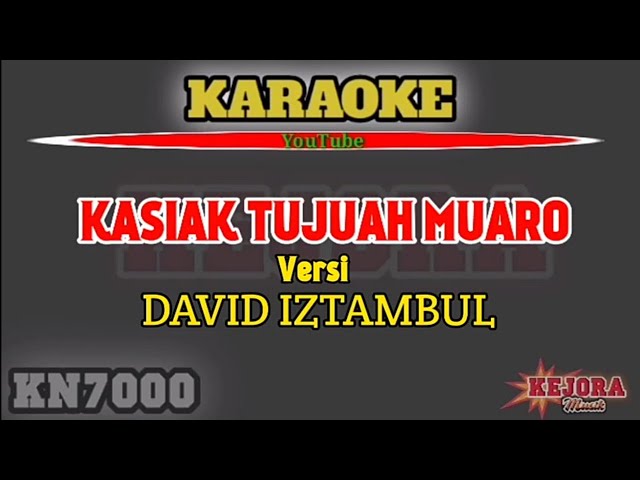 KASIAK TUJUAH MUARO Karaoke/lirik versi David iztambul class=