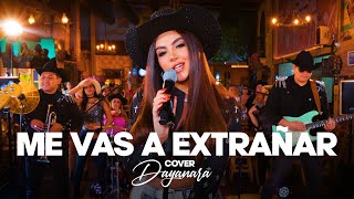 ME VAS A EXTRAÑAR - Dayanara (Cover)