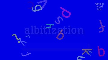 How to say "albitization"! (High Quality Voices)