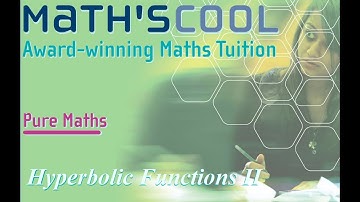 A Level Further Maths :|: Hyperbolic Functions 2 :|: Inverse Hyperbolic Functions :|: Integration