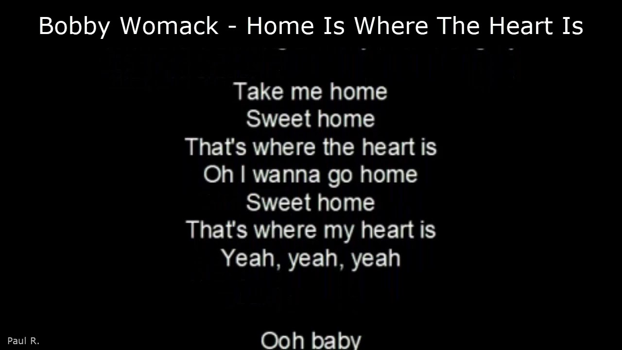 Northern Soul Bobby Womack Home Is Where The Heart Is With Lyrics