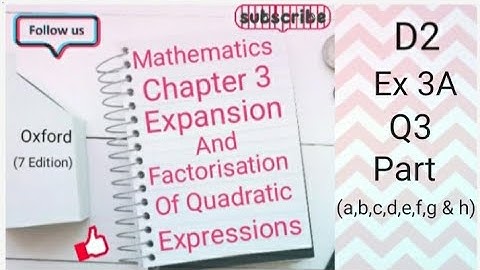 D2 CHAPTER 3 Ex 3A  Q3 Part (a,b,c,d,e,f,g & h) Expansion and Factorisation of Quadratic Expressions