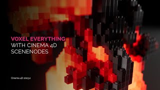 Voxel everything with Cinema 4D Scene Nodes