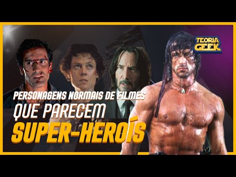 PERSONAGENS NORMAIS DE FILMES, QUE PARECEM SUPER-HEROÍS