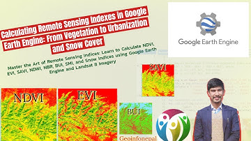 Calculate Remote Sensing Indices in Google Earth Engine  From Vegetation,Urbanization and Snow Cover