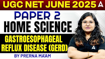 UGC NET Paper 2 Home Science | Gastroesophageal Reflux Disease (GERD) | By Prerna Ma
