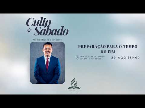 IASD Nova Brasília | Culto Sábado 29-08-26 | "Preparação Para o Tempo do Fim"  Pr.cornelio Chinchay