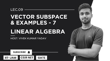 Lec. 9 | Vector Subspace & Examples  - 7 | Linear Algebra | IIT JAM | CSIR Net | Gate | Vivek Maths