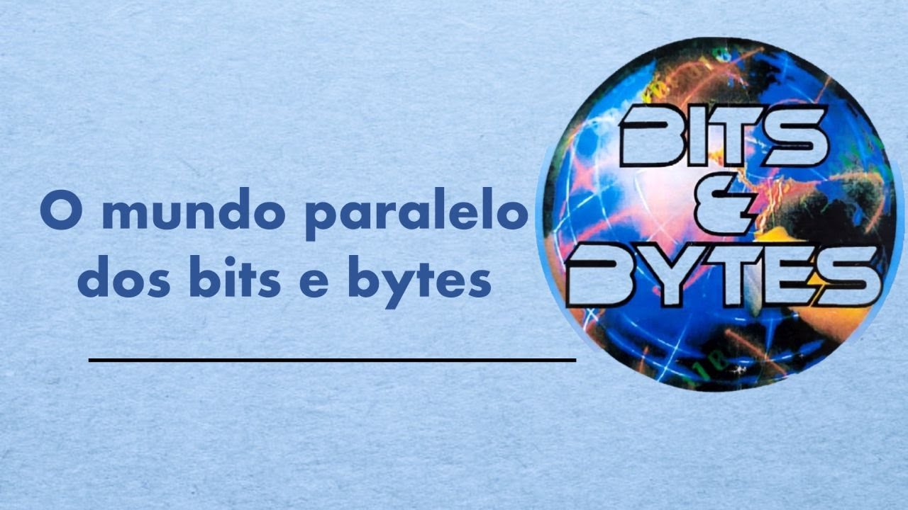 O mundo paralelo dos bits e bytes - YouTube
