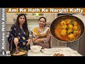 Delivery se pehle ami ne banaye mere liye nargisi kofta  kitchen with amna