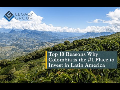 Top 10 Reasons Why Colombia is the #1 Place to Invest in Latin America