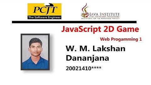 JavaScript 2D Game Development | Java Institute | W. M. Lakshan Dananjana