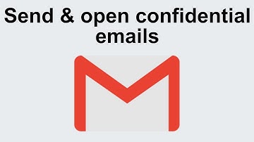 Send & open confidential emails in Gmail