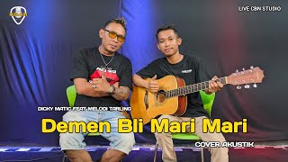 DEMEN BLI MARI MARI (COVER) DICKY MATIC FEAT MELODI TARLING | TARLING AKUSTIK