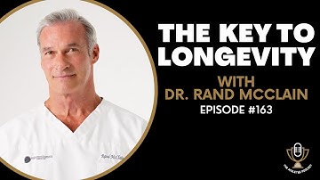How to live longer with Dr. Rand Mcclain - D.O & Author - Episode #163
