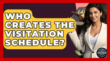 Who Creates The Visitation Schedule? - Get Divorce Answers
