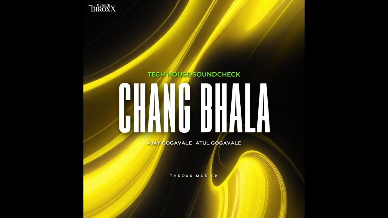 Chang Bhala Ra Deva Changbhala | Tech House | Sound Check | Ajay Atul | Throxx Musick