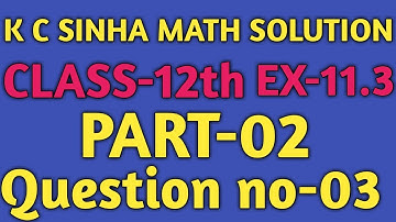K c sinha class 12th math 11.3 solution in hindi (part-02) || k c sinha class 12th math solution