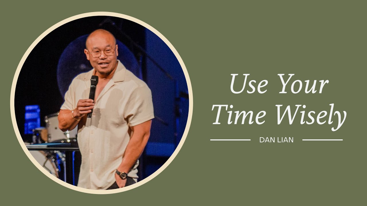 Use Your Time Wisely | Dan Lian | C3 NYC