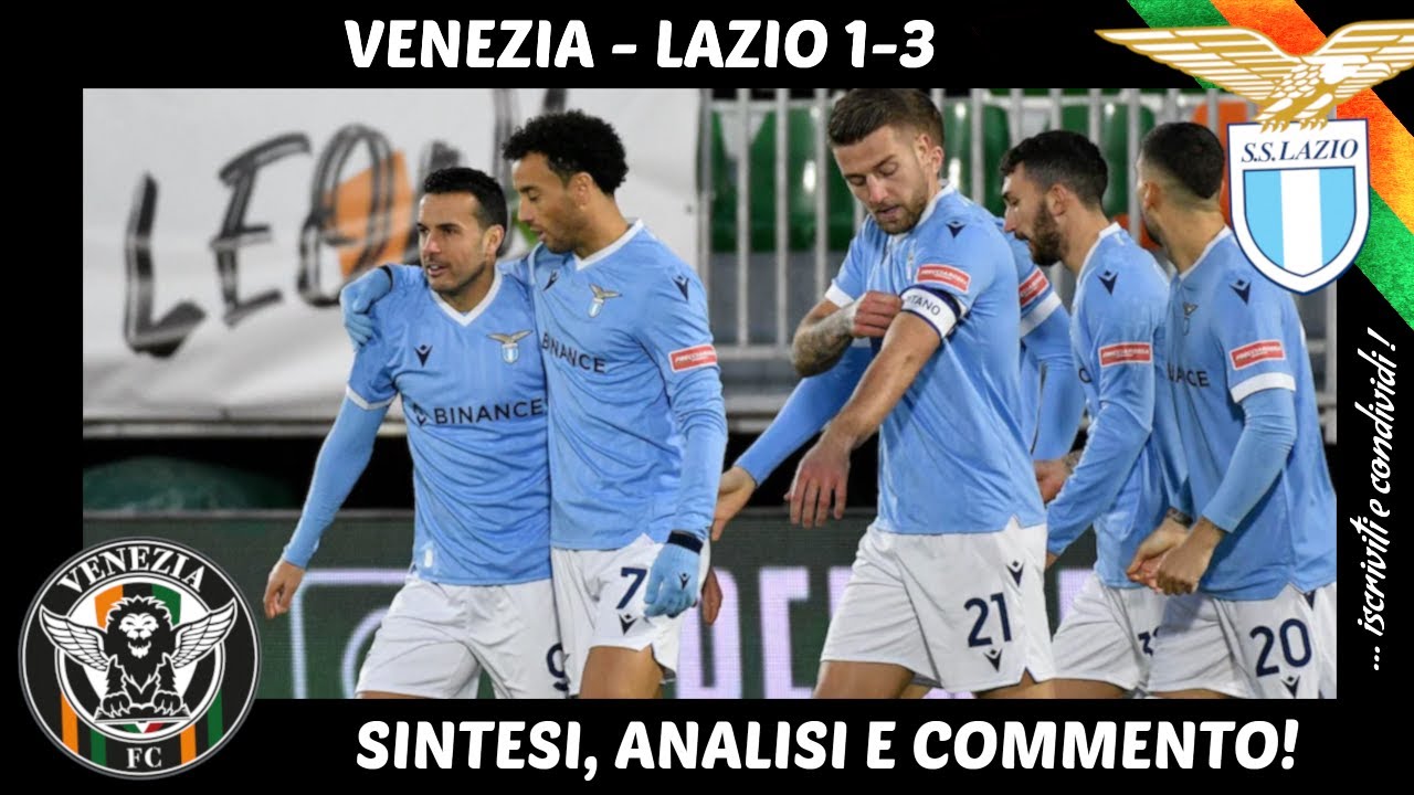 VENEZIA - LAZIO 1-3: SINTESI, ANALISI E COMMENTO! - YouTube