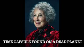 Time Capsule Found On A Dead Planet by Margaret Atwood Net Worth