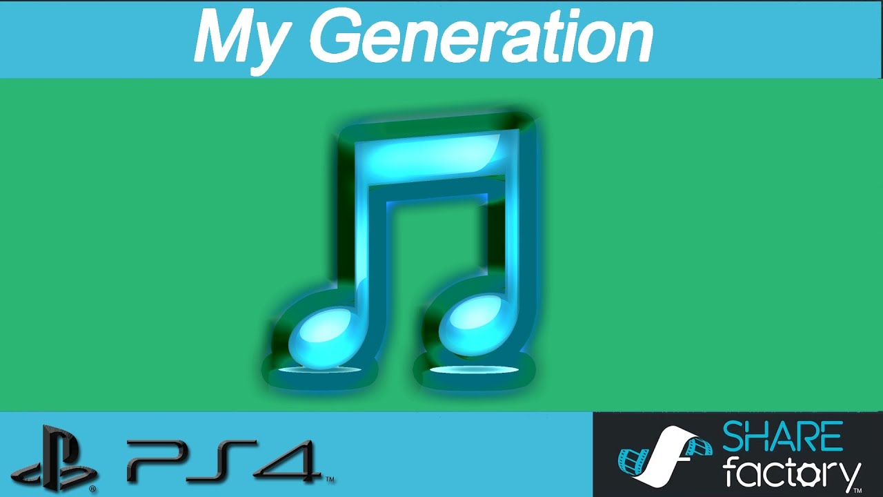Obejrzyj ♫ PS4 SHAREfactory Music: My Generation w YouTube Obejrzyj ♫ PS4 SHAREfactory Music: My Generation w YouTube
