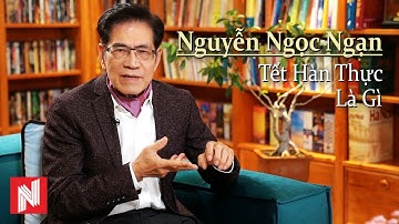 Nguyễn Ngọc Ngạn - Tết Hàn Thực Là Gì