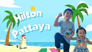 Hilton Pattaya เที่ยวพัทยาแบบ New Normal ? | Vacation Time