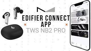 Edifier Connect App x TWS NB2 Pro Earbuds