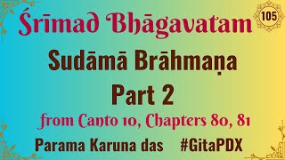 (SB-105) SB 10.80-81 (Part 2) Sudāmā Brahmaṇa | Parama Karuna das