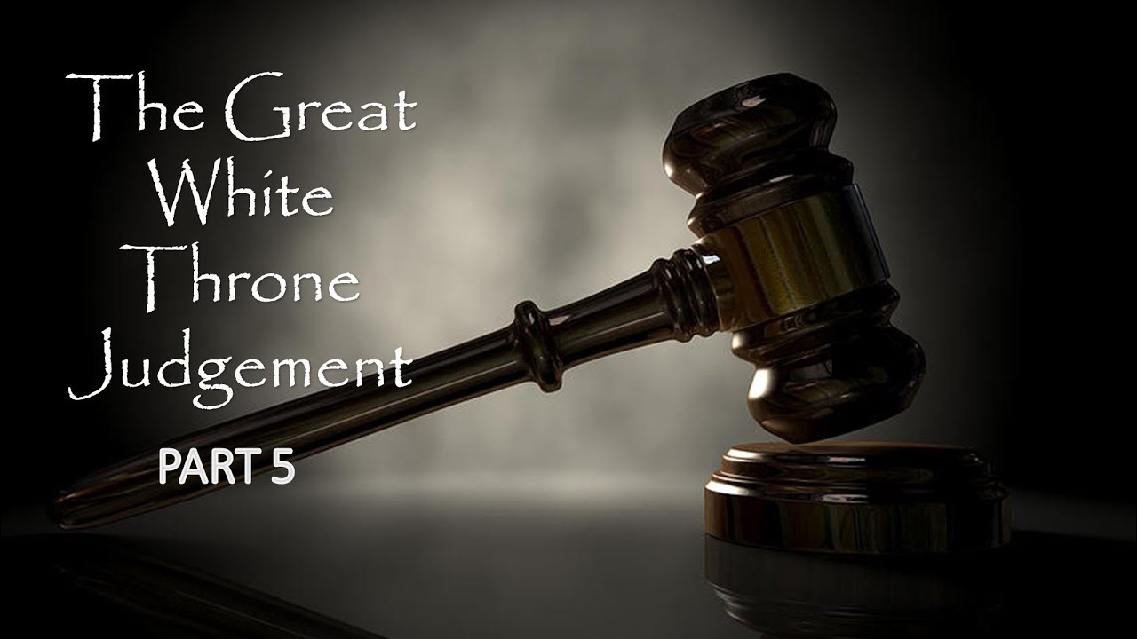 Rev 20:12-13 The Great White Throne Judgement Part 5 - YouTube