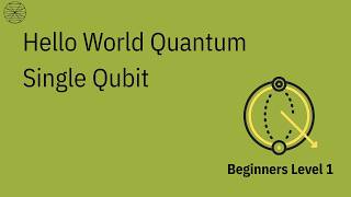 Hello World | Single Qubit Tutorial | Beginners Level 1