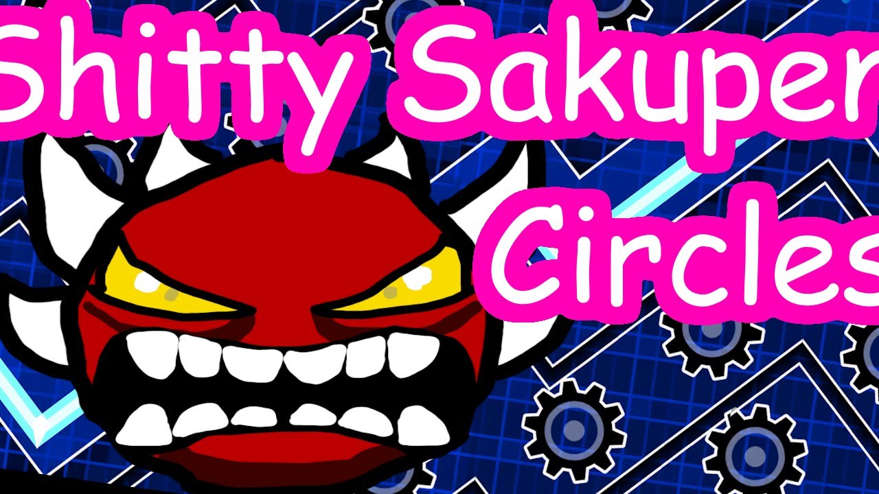 SHITTY SAKUPEN CIRCLES 100% by Hexurii | Geometry Dash 2.1 - YouTube