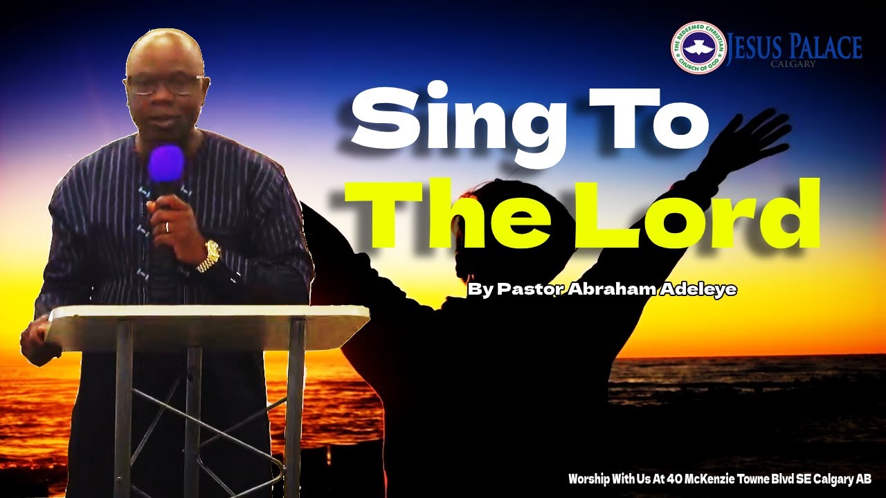 Sing To The Lord Sunday August 6, 2023 RCCG Jesus Palace Calgary YouTube