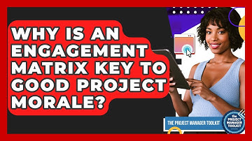 Why Is An Engagement Matrix Key To Good Project Morale? - The Project Manager Toolkit