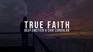 Deep Emotion x Dani Corbalan - TRUE FAITH [Official Video Lyrics]