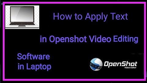 How to apply Text in Openshot Video editing Software | in Laptop | CP Smart  Tech