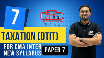 TAXATION LECTURE 7 | CMA AKSHAY SEN | CMA NEW SYLLABUS | GYAN SAGAR CLASSES
