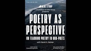 Poetry as Perspective: On Teaching Poetry to Non-Poets, with David A. Gaines