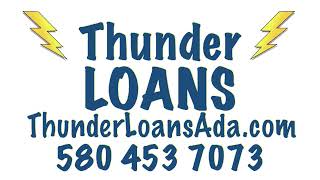 Thunder Loans Ada OK 74820 Call at 580 453 7073 Your Friendly Loan Company. Call Us Today