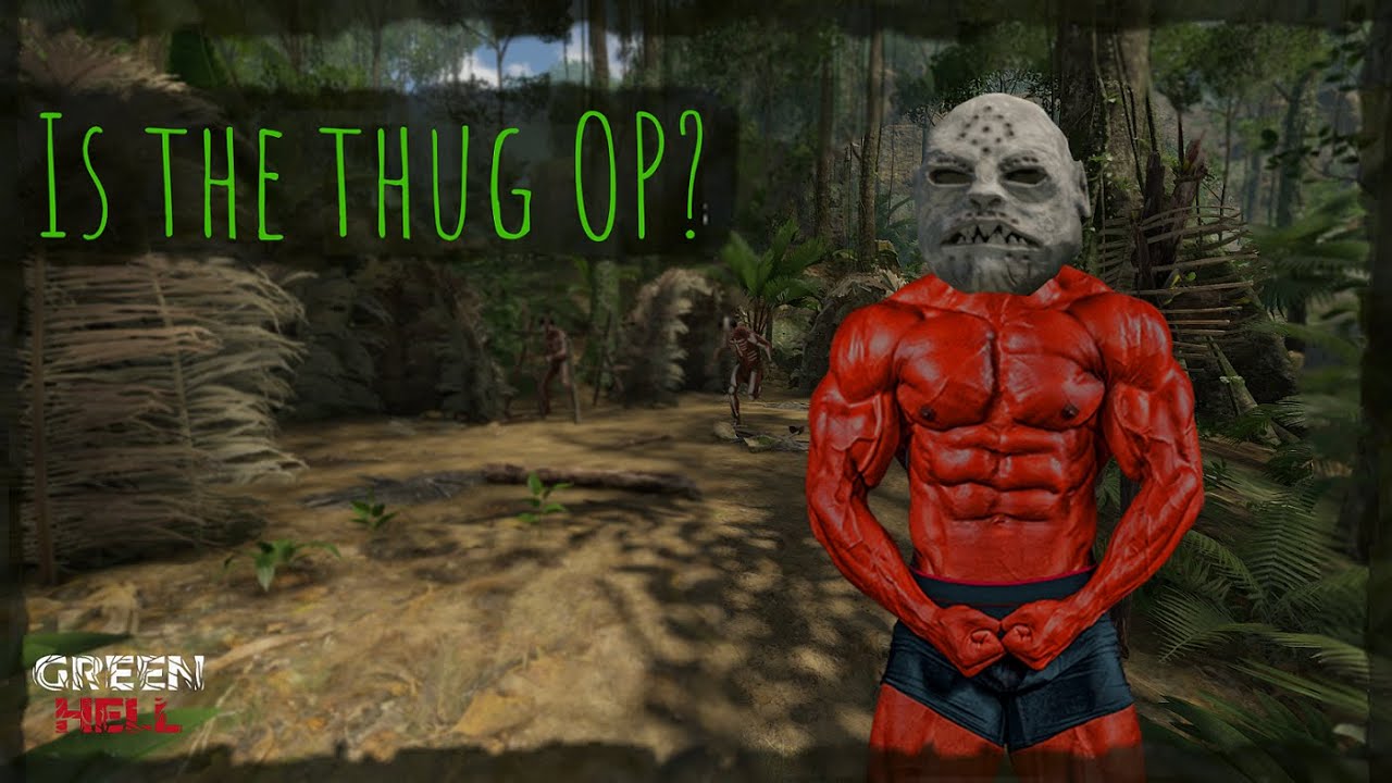 Is The Thug OP? Green Hell Thug Analysis