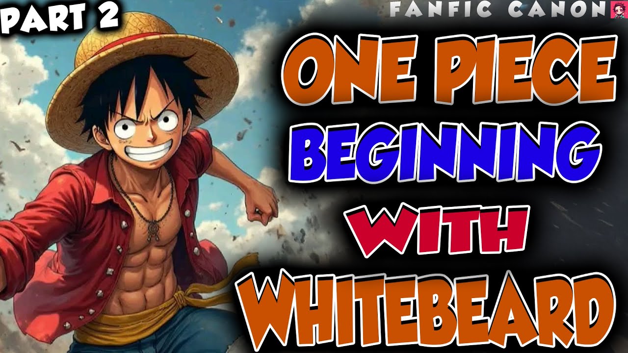 one piece Beginning with Whitebeard part 2