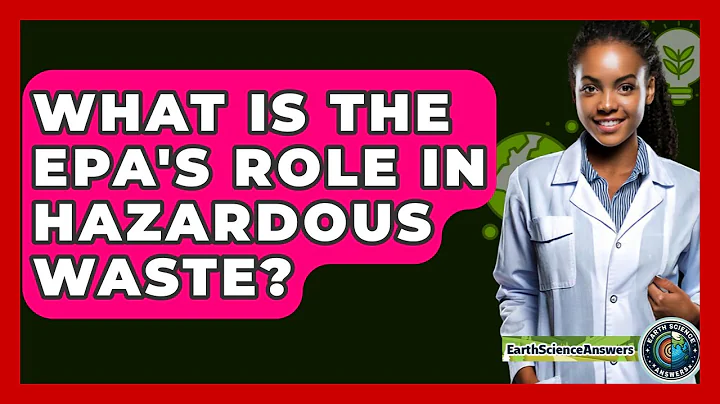 What Is The EPA's Role In Hazardous Waste? - Earth Science Answers
