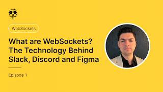 What Are WebSockets? The Technology Behind Slack, Discord and Figma | Ep. 1