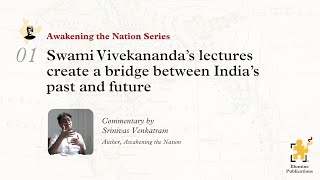 A Bridge between India's past & future | Awakening the Nation Series