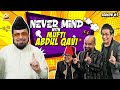 Nevermind Ep.3: Mufti Abdul Qavi & Barkat-Uzmi Comedy