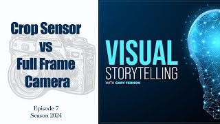 The Differences Between A Crop Sensor and Full Frame Camera