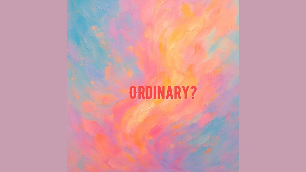 Ordinary?