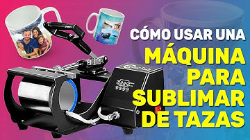 Cómo Usar una Maquina para Sublimar Tazas - Aprende a Sublimar Tazas Fácil